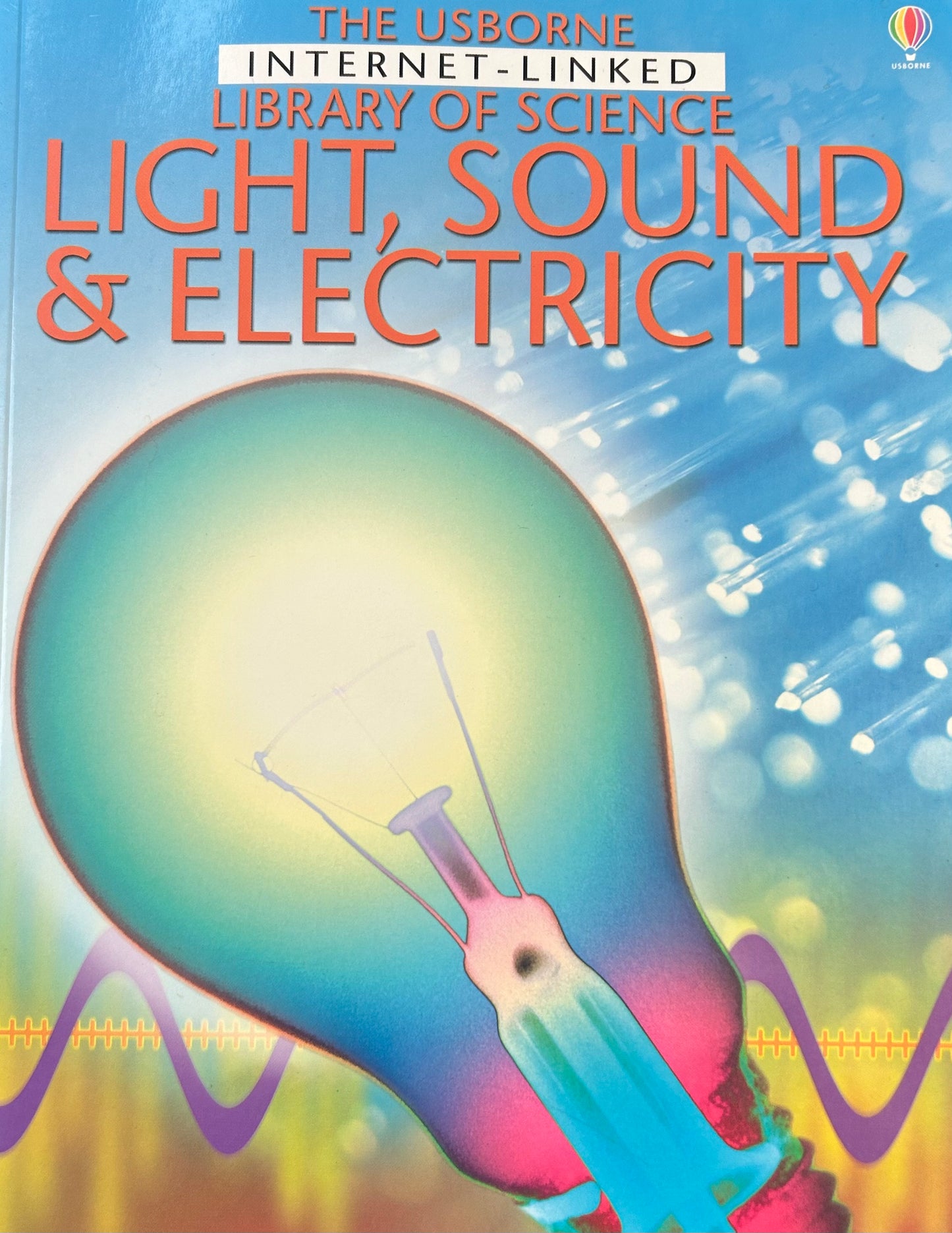The Usborne Internet-Linked Library of Science: Light, Sound and Electricity