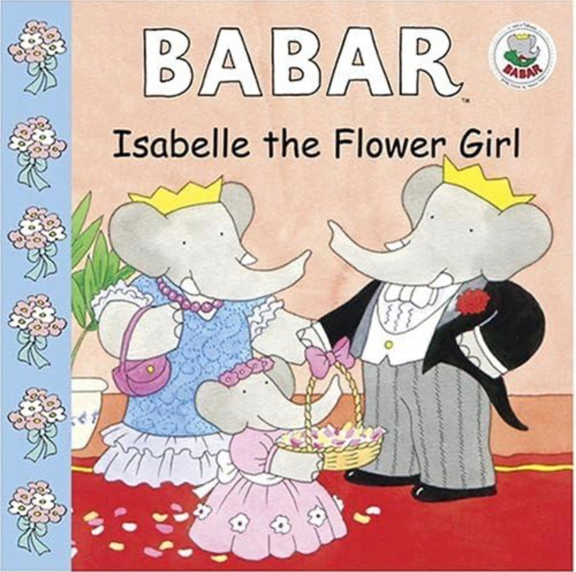 Babar Isabelle the Flower Girl by Ellen Weiss