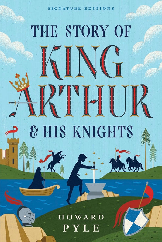 The Story of King Arthur and His Knights by Howard Pyle (Complete and Unabridged)