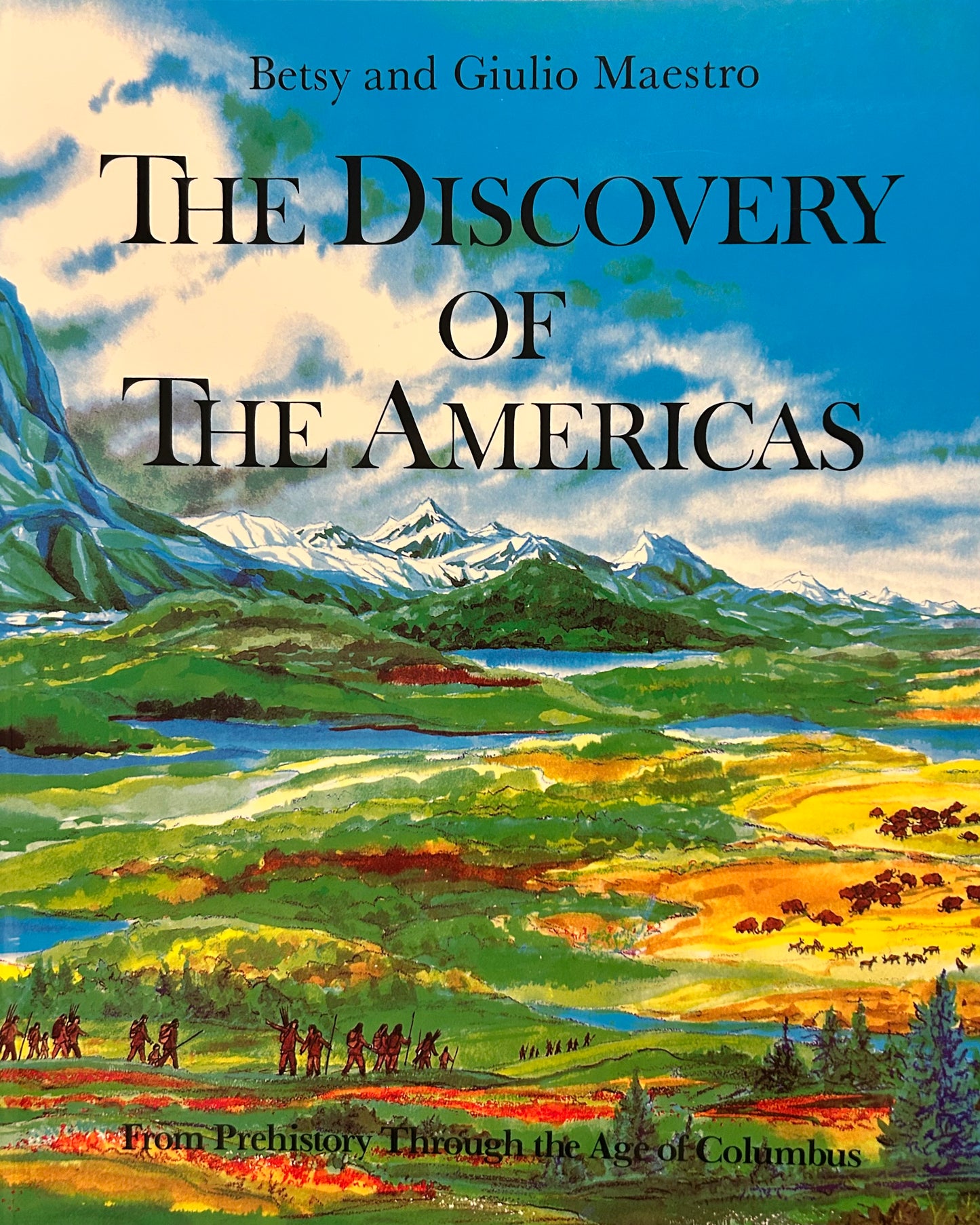 The Discovery of the Americas: From Prehistory Through the Age of Columbus by Betsy Maestro