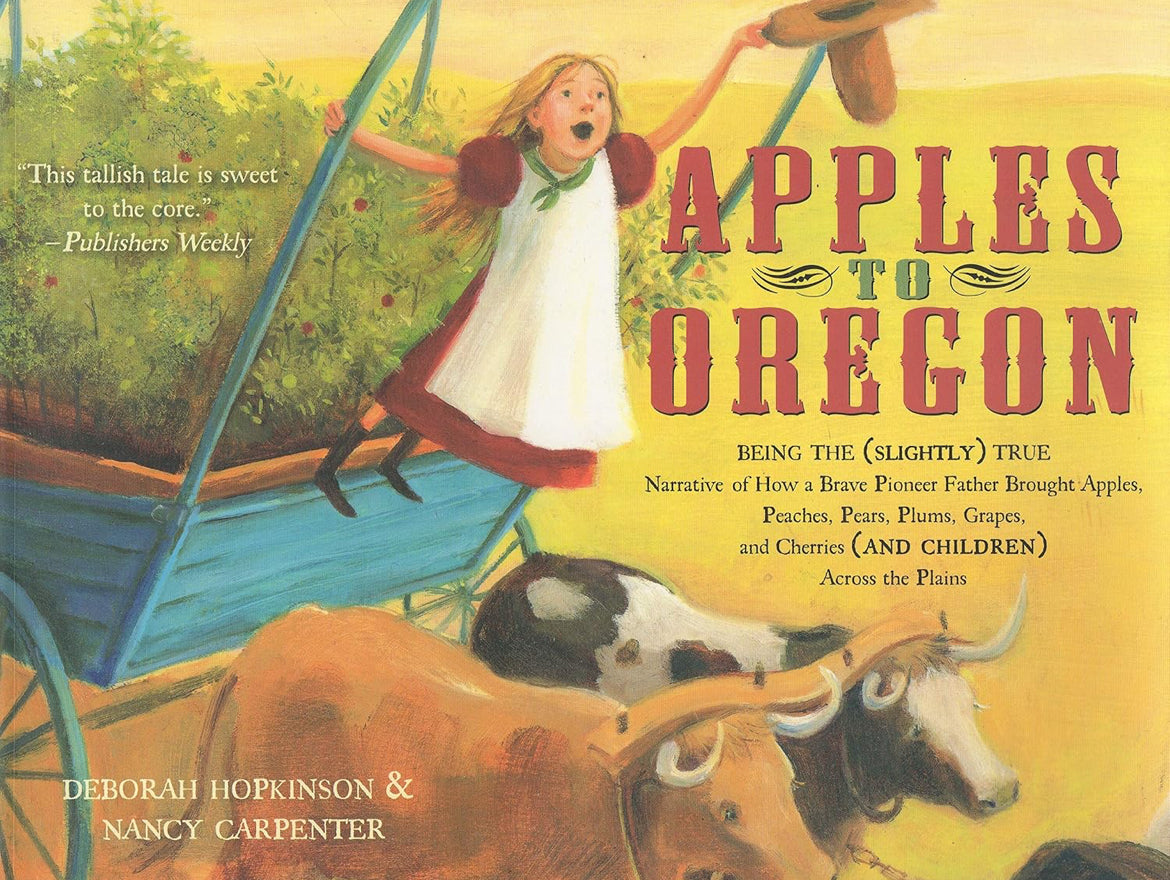 Apples to Oregon:
by Deborah Hopkinson