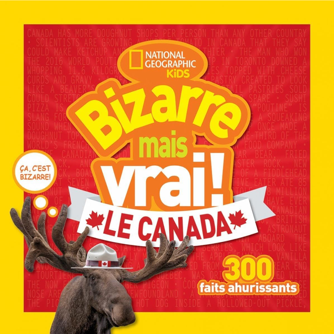 National Geographic Kids : Bizarre mais vrai! Le Canada