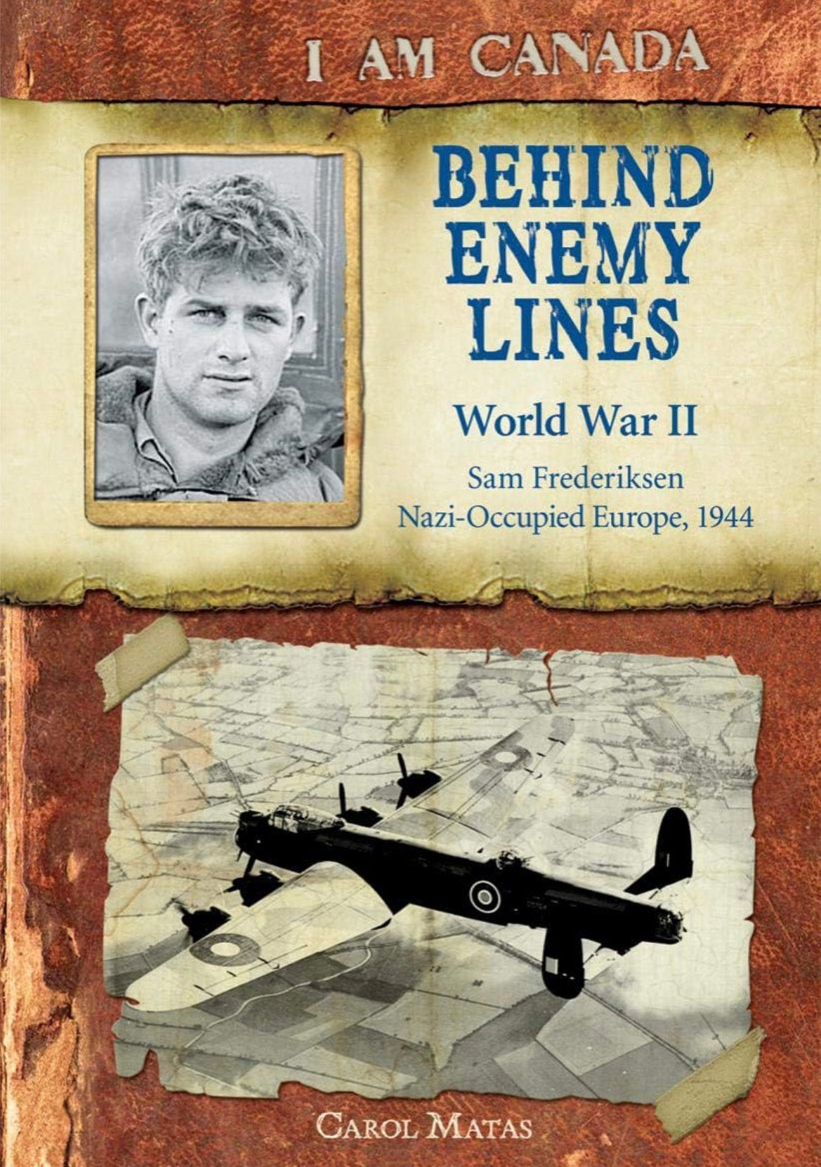 I am Canada: Behind Enemy Lines: World War II by Carol Matas