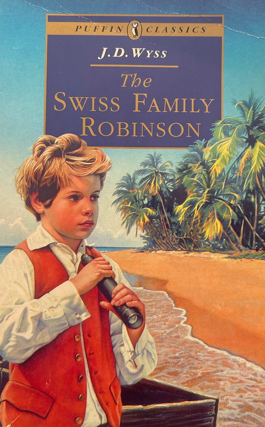 The Swiss Family Robinson by Johann Wyss (complete and Unabridged)