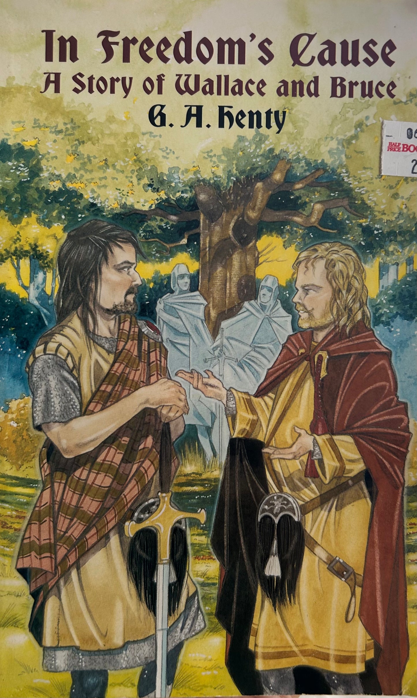 In Freedoms Cause: A Story of Wallace and Bruce by G.A. Henty