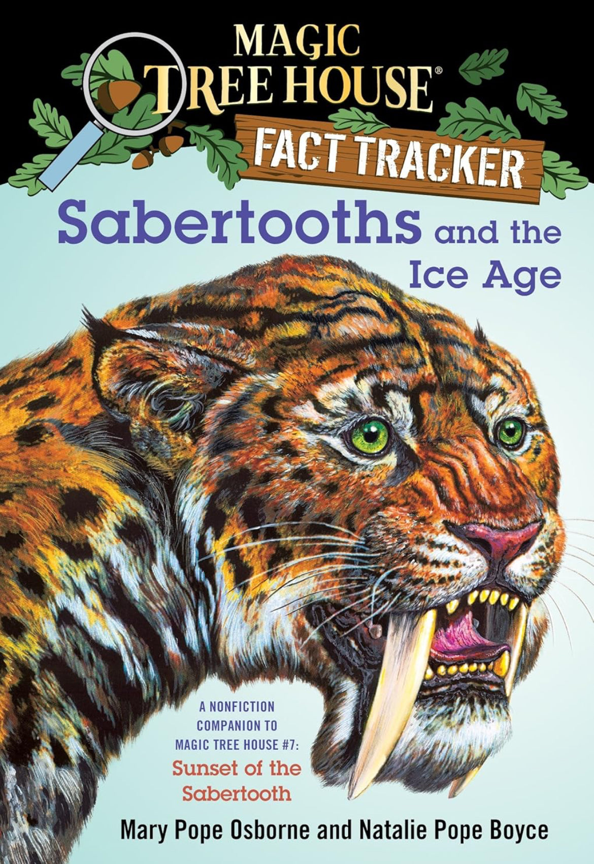 Sabertooths and the Ice Age: A Nonfiction Companion to Magic Tree House #7: Sunset of the Sabertooth (Magic Tree House: Fact Tracker Book 12)
