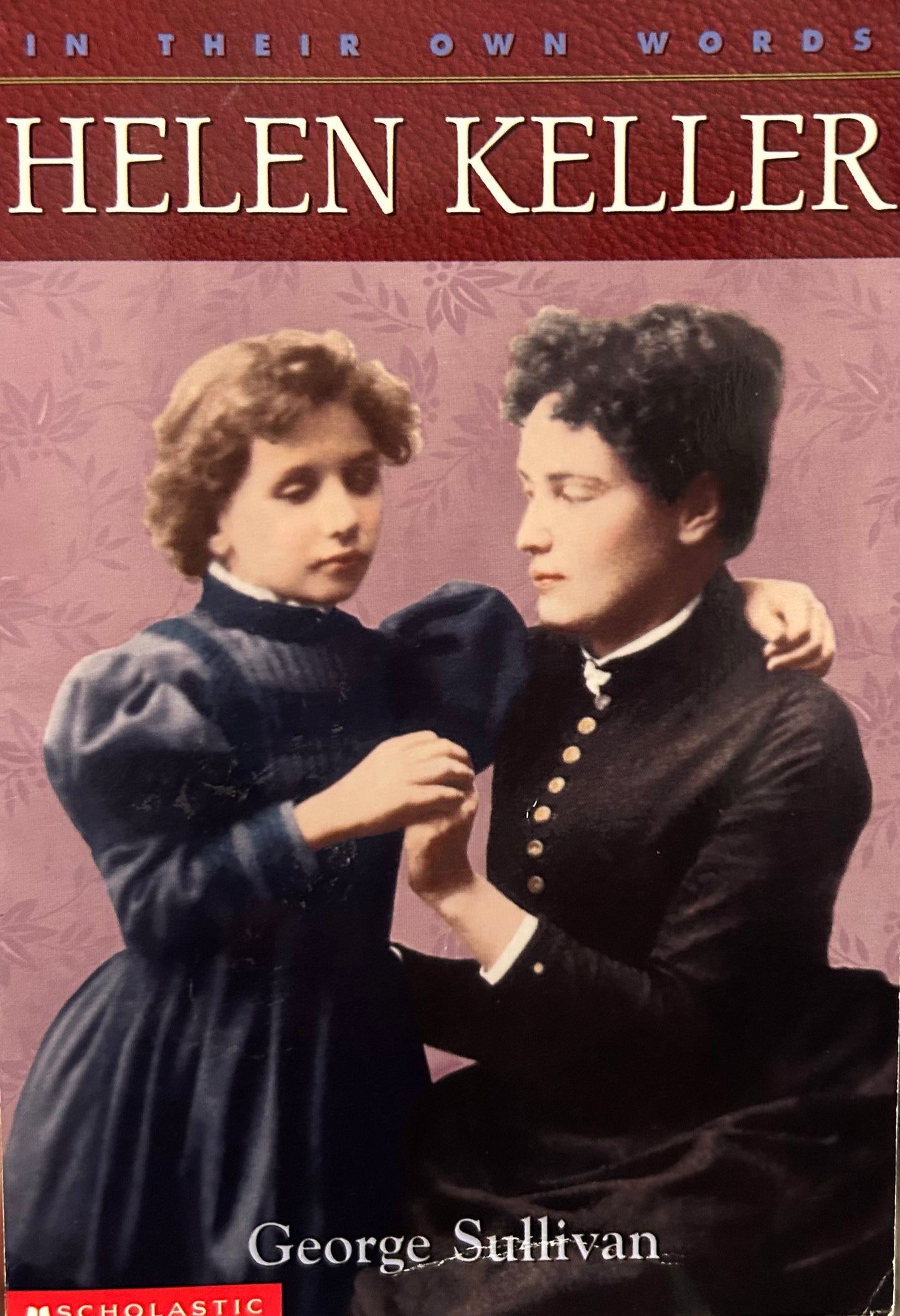 In Their Own Words: Helen Keller by George Sullivan