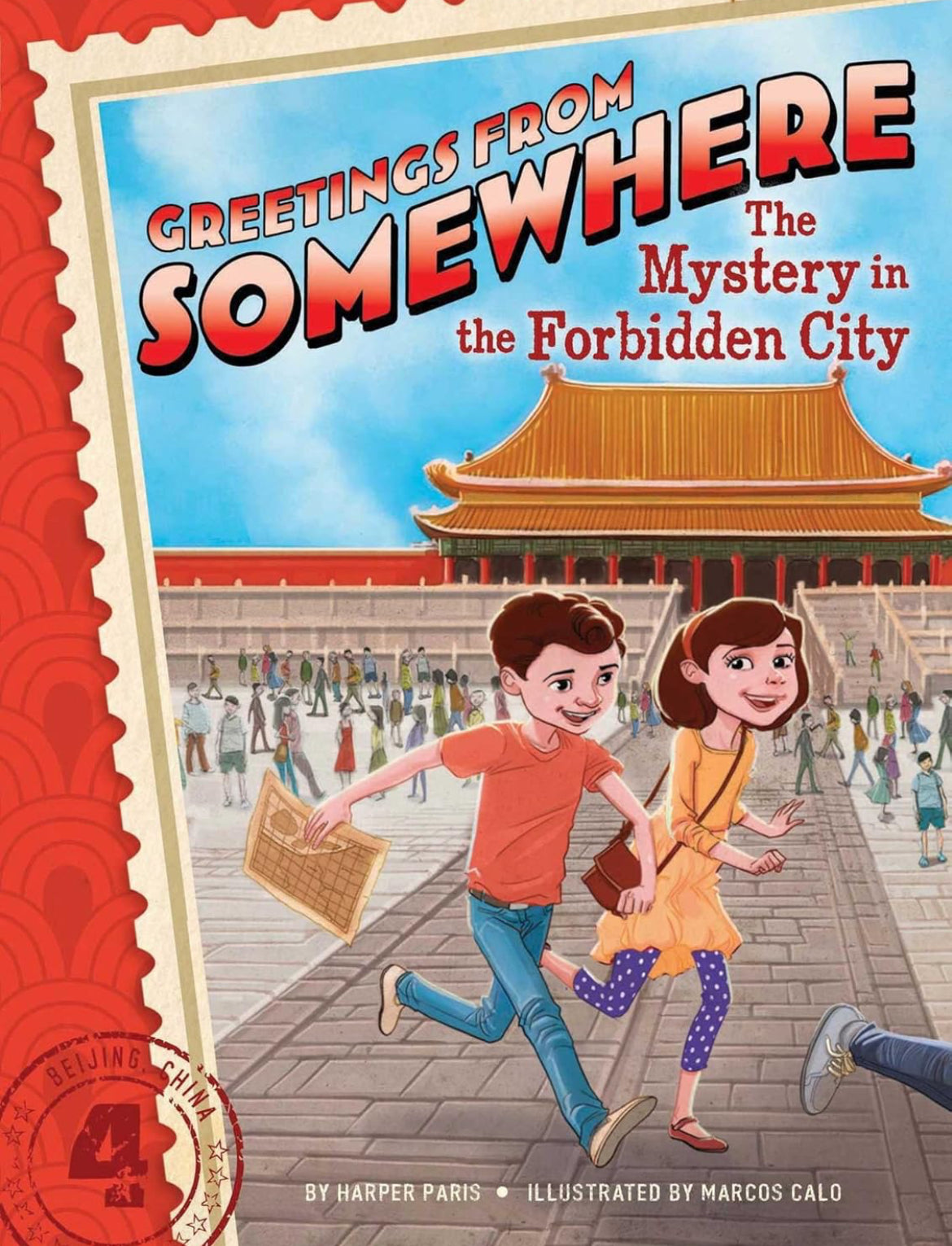 Greetings from Somewhere: The Mystery in the Forbidden City (Volume 4) by Harper Paris