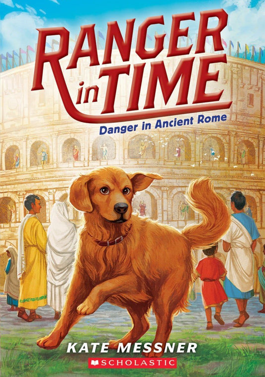 Ranger In Time #2: Danger in Ancient Rome by Kate Messner