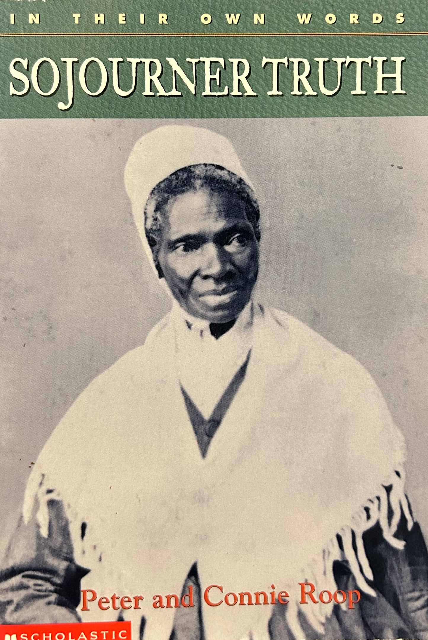 In Their Own Words: Sojourner Truth by Peter and Connie Roop