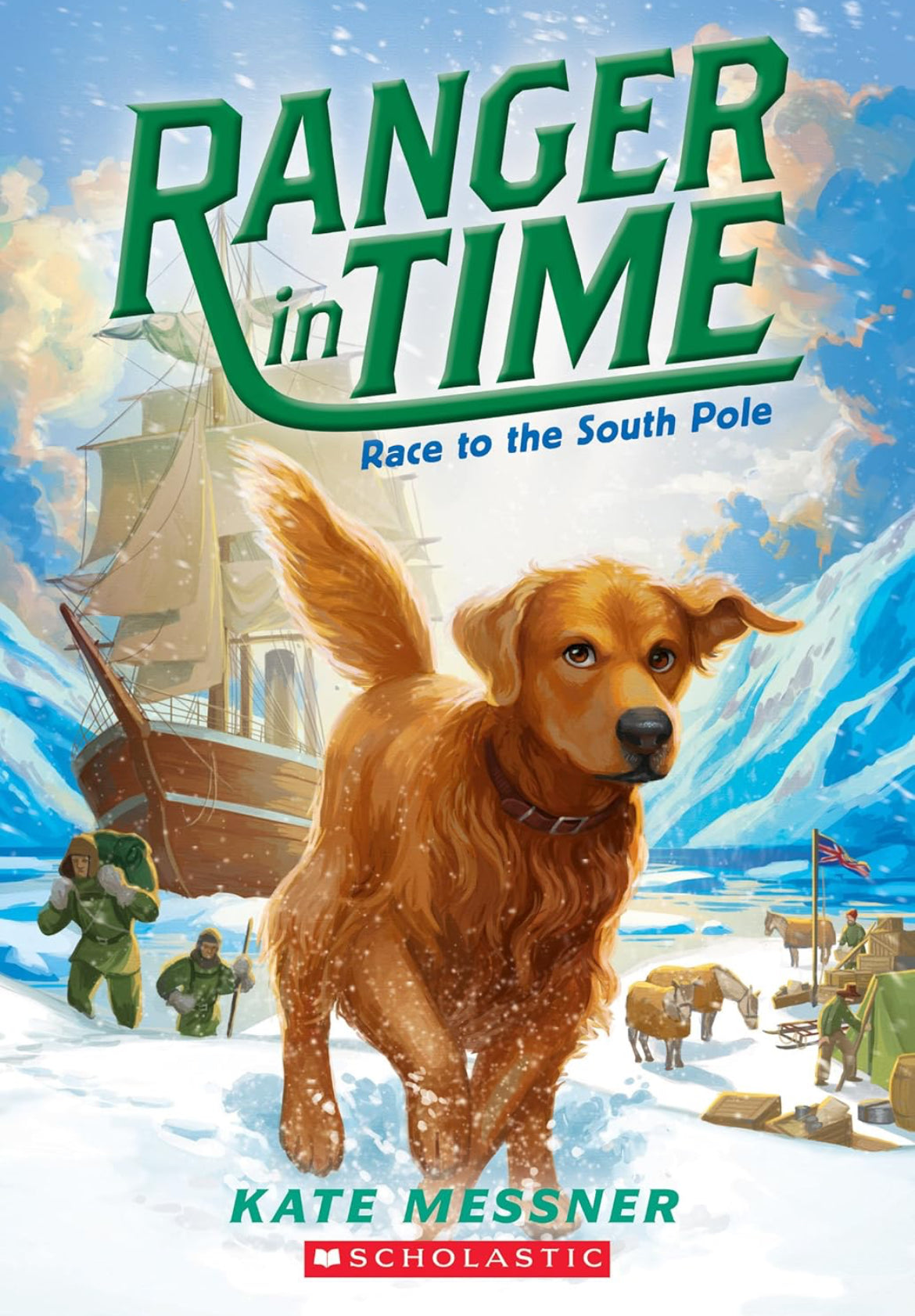 Ranger In Time #4: Race to the South Pole by Kate Messner