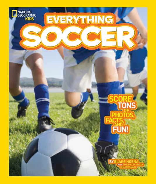 National Geographic Kids Everything Soccer: Score Tons of Photos, Facts, and Fun