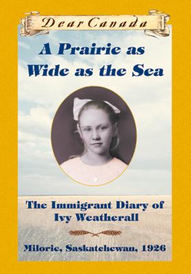 Dear Canada: A Prairie as wide as the sea
