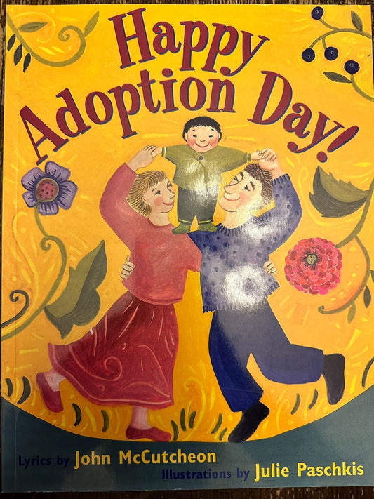 Happy Adoption Day! (Lyrics by John McCutcheon and Illustrations by Julie Paschkis)