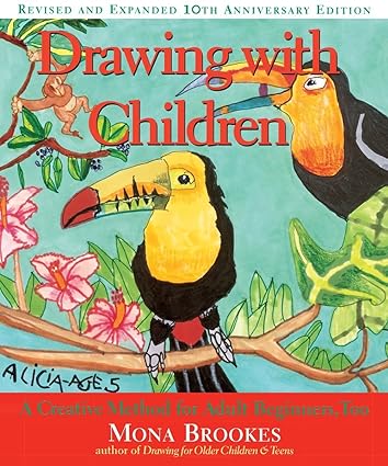 Drawing With Children: A Creative Method for Adult Beginners, Too by Mona Brookes