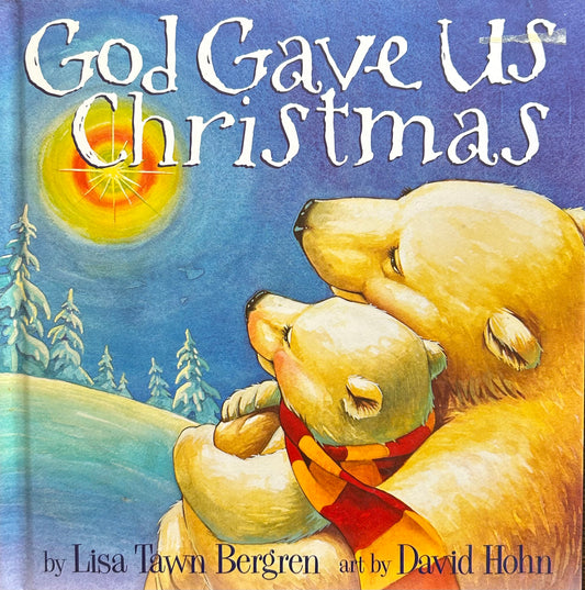 God Gave Us Christmas by Lisa Tawn Bergren