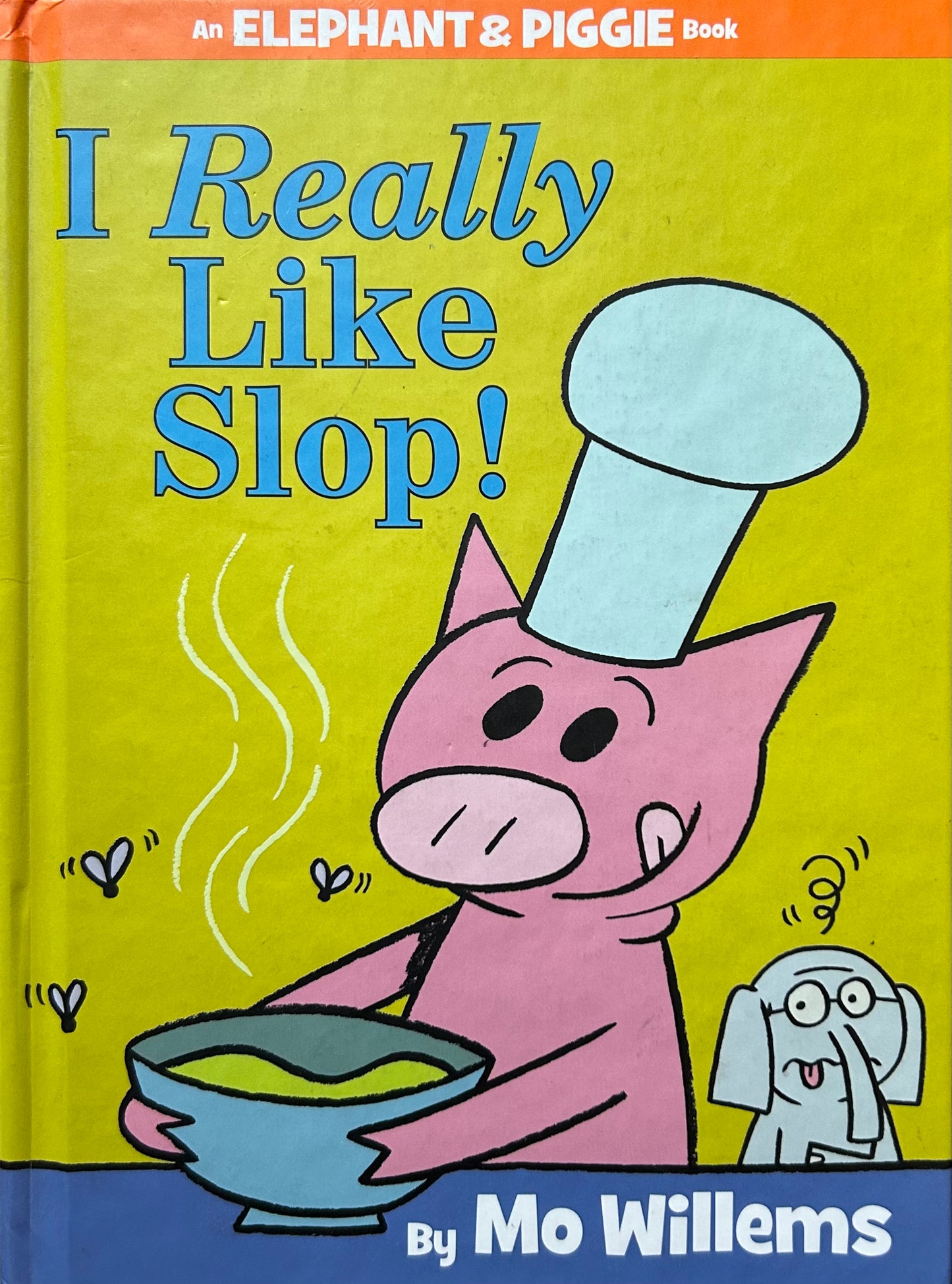 I Really Like Slop!-An Elephant and Piggie Book  by Mo Willems