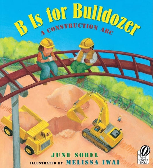 B Is for Bulldozer: A Construction ABC by June Sobel