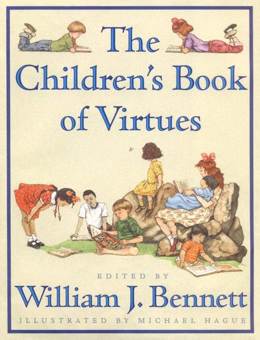 The Children’s Book of Virtues By: William J. Bennett