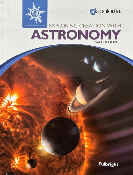 Apologia Young Explorer Series: Exploring Creation with Astronomy 2nd edition