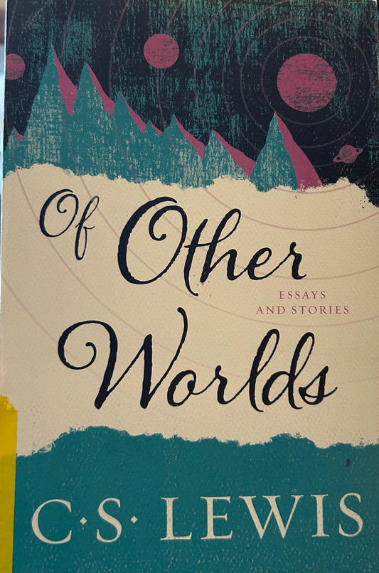 Of Other Worlds : Essays and Stories by C.S. Lewis