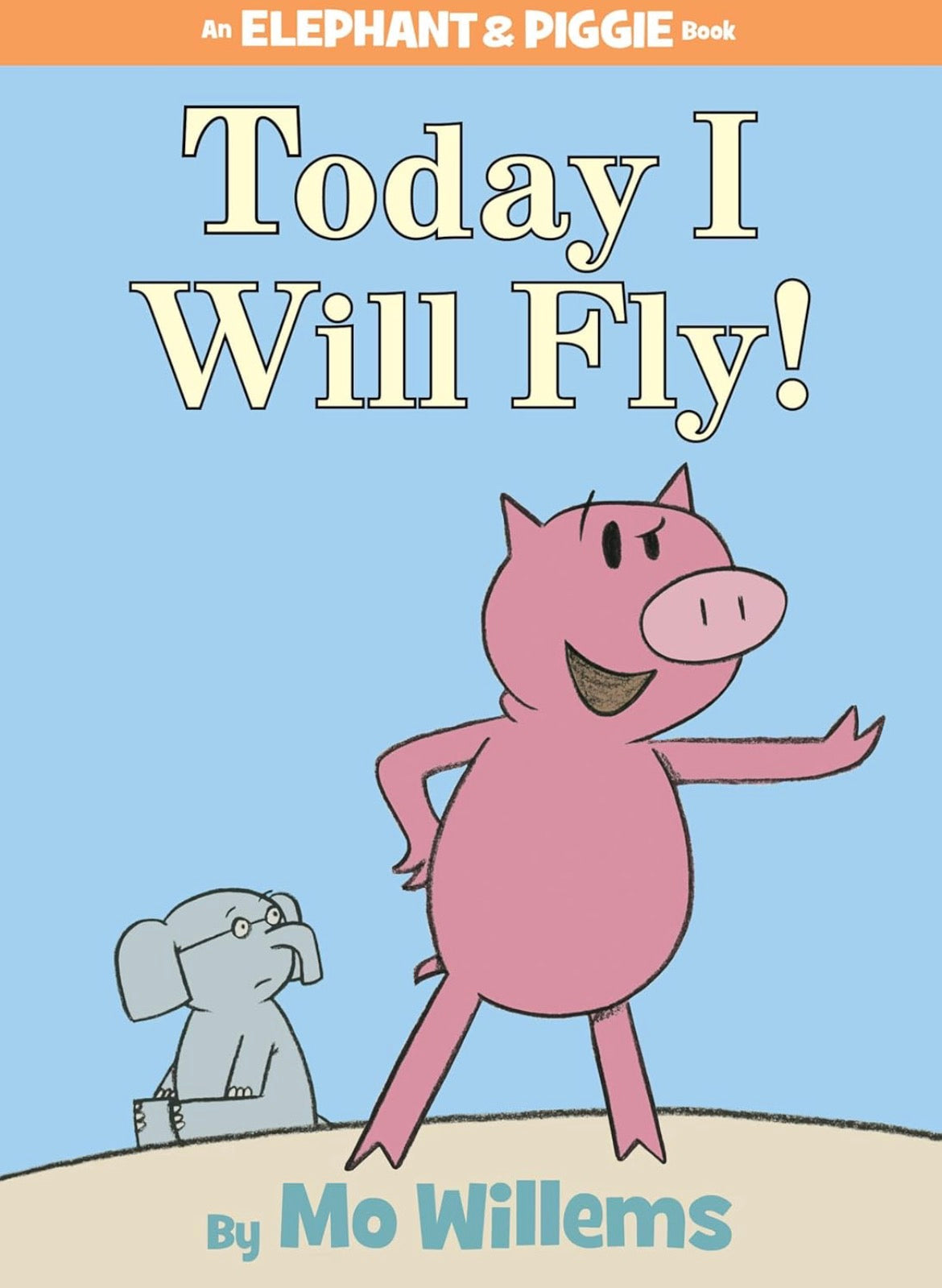 Today I will Fly! -An Elephant and Piggie Book by Mo Willems