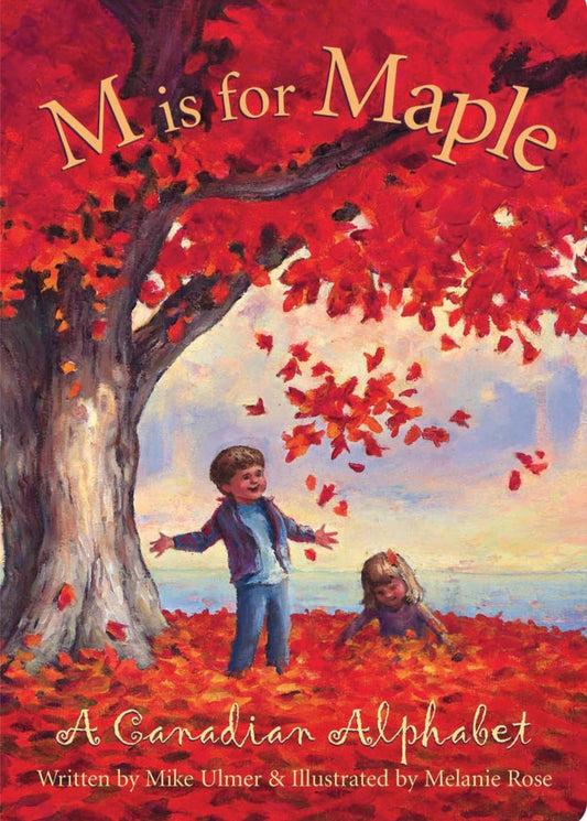 M Is For Maple: A Canadian Alphabet by Mike Ulmer