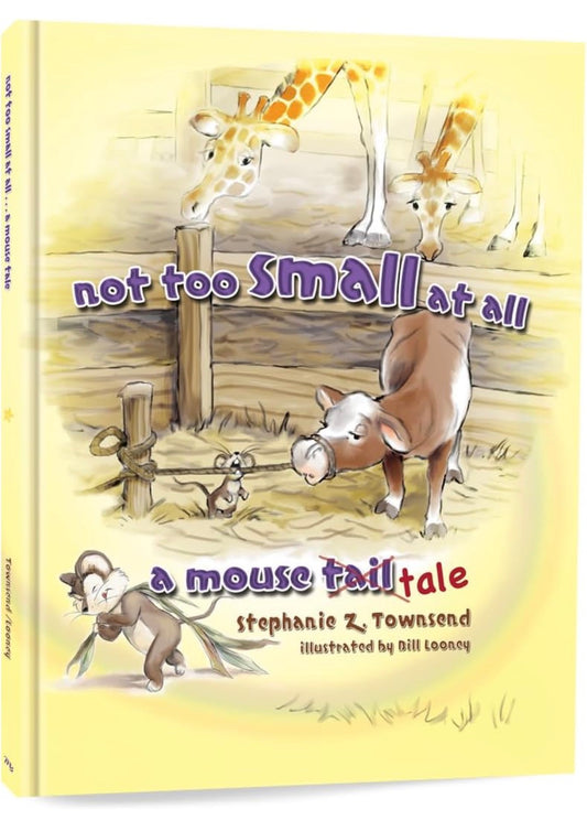 Not Too Small at All: A Mouse Tale by Stephanie Townsend