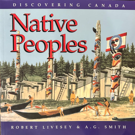 Discovering Canada -Native Peoples  by Robert Livesey & A. G. Smith