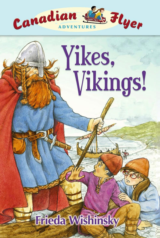 Canadian Flyer Adventures #04 Yikes, Vikings  by Frieda Wishinsky