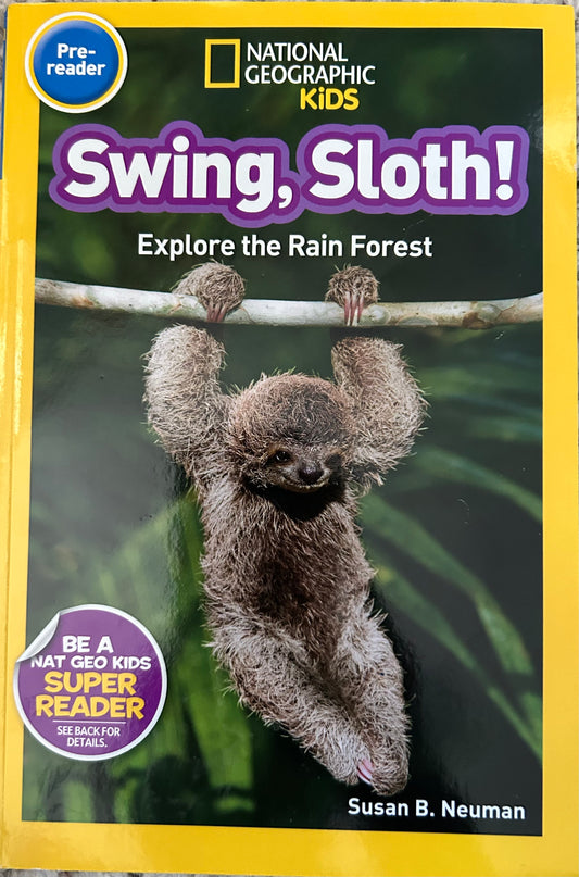 Swing, Sloth! Explore the Rain Forest (National Geographic Kids)