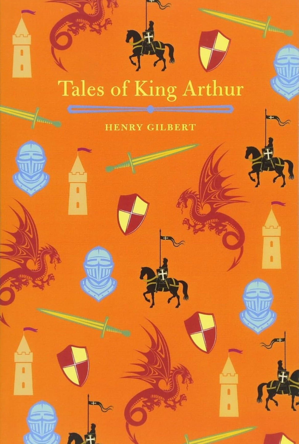 Tales of King Arthur
by Henry Gilbert