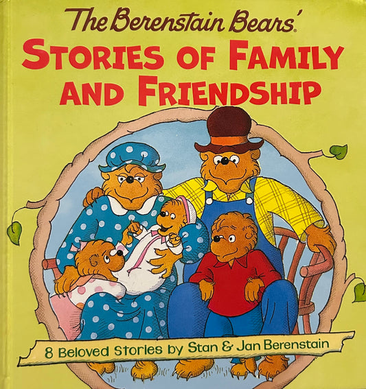 The Berenstain Bears Stories of Family and Friendship