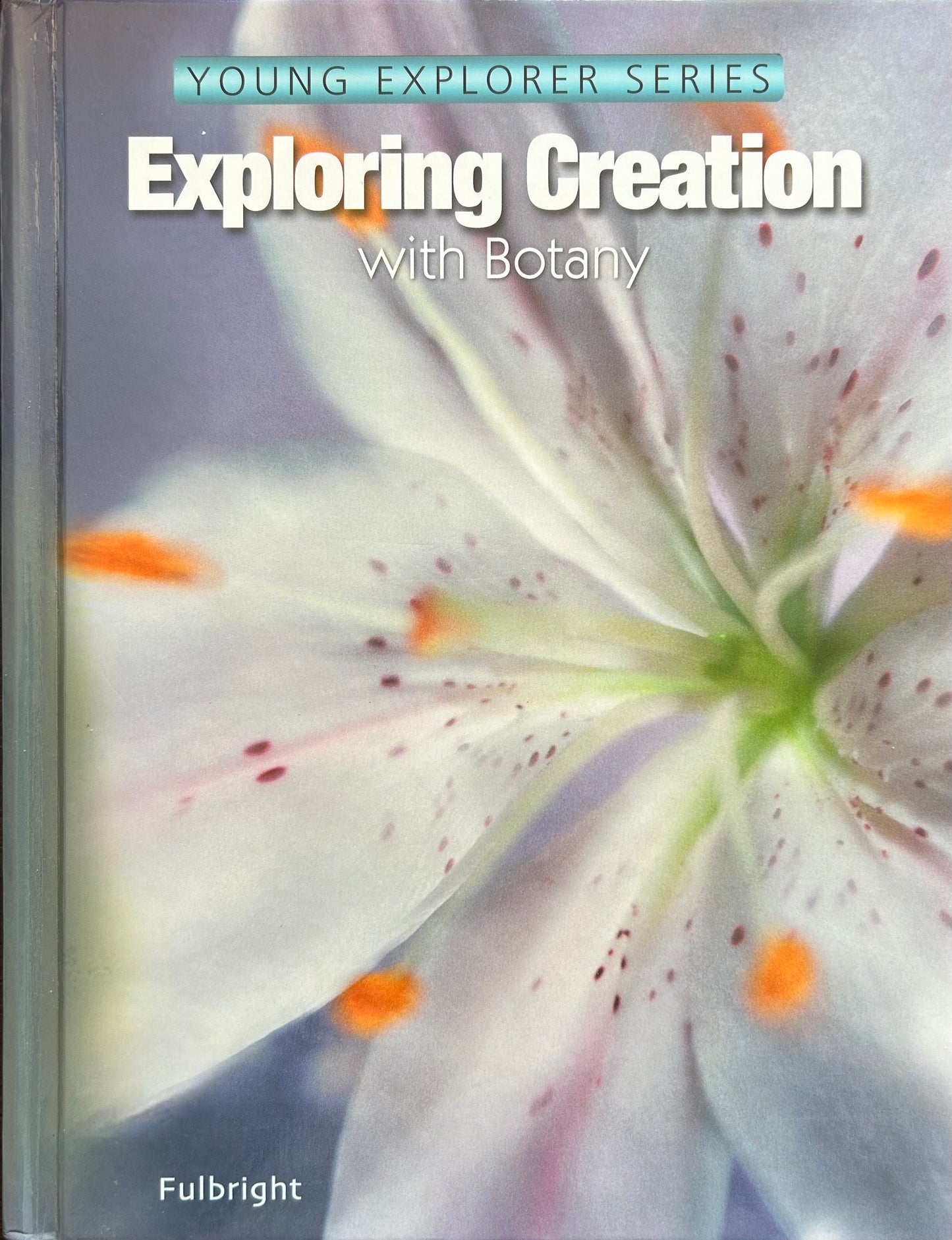 Apologia Young Explorer Series: Exploring Creation with Botany