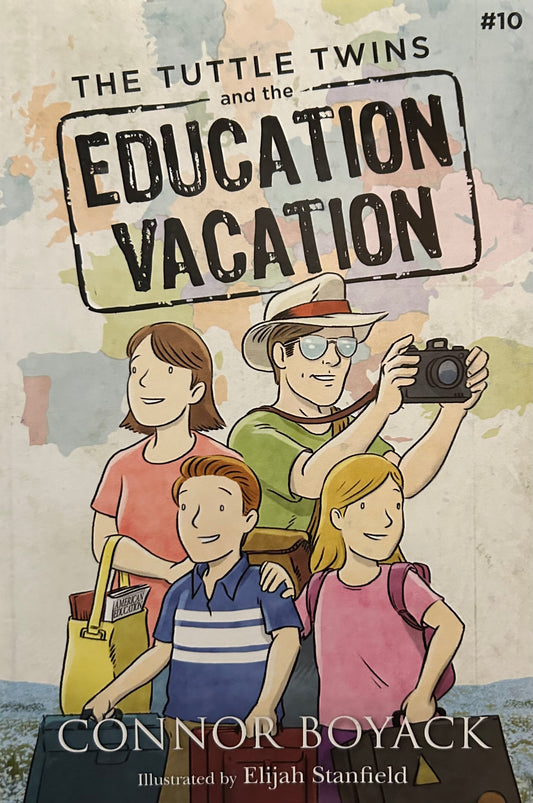 The Tuttle Twins and the Education Vacation by Connor Boyack (Book 10)