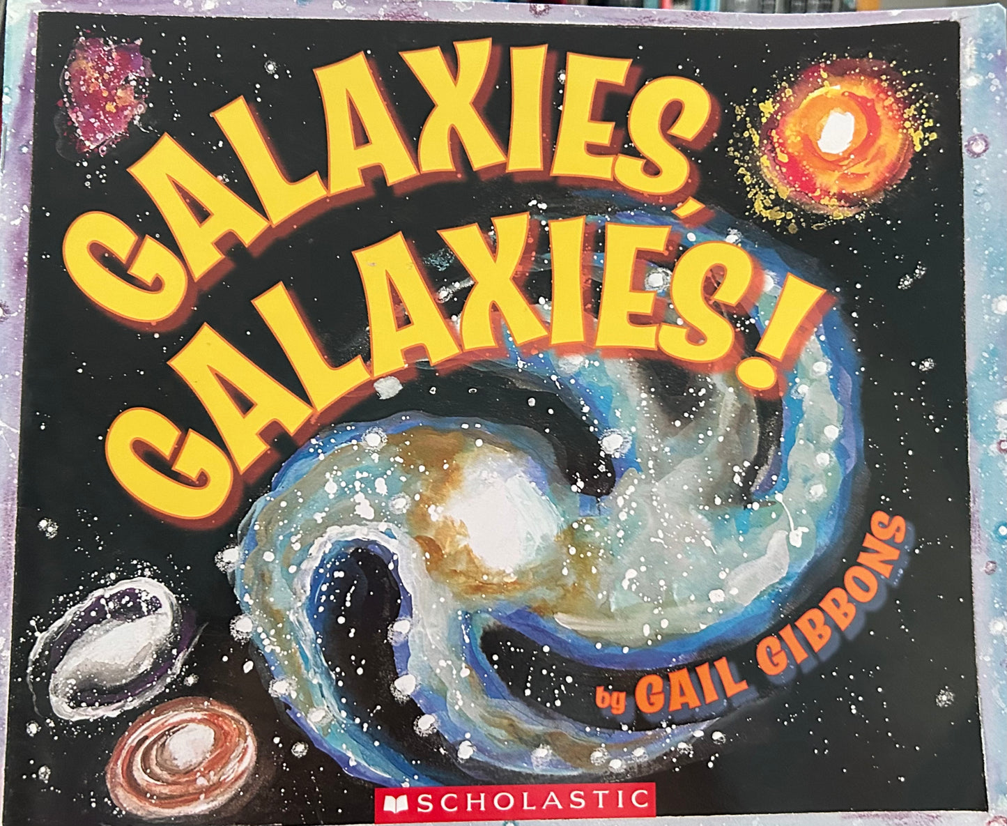 Galaxies Galaxies! By Gail Gibbons