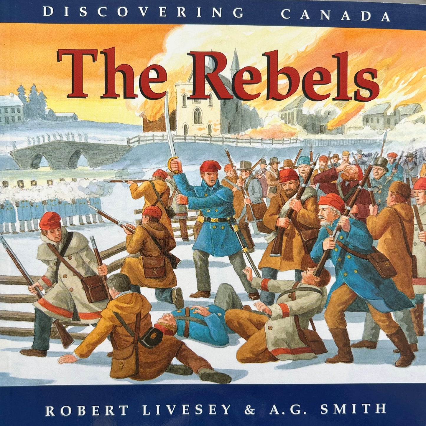 Discovering Canada -The Rebels by Robert Livesey & A. G. Smith