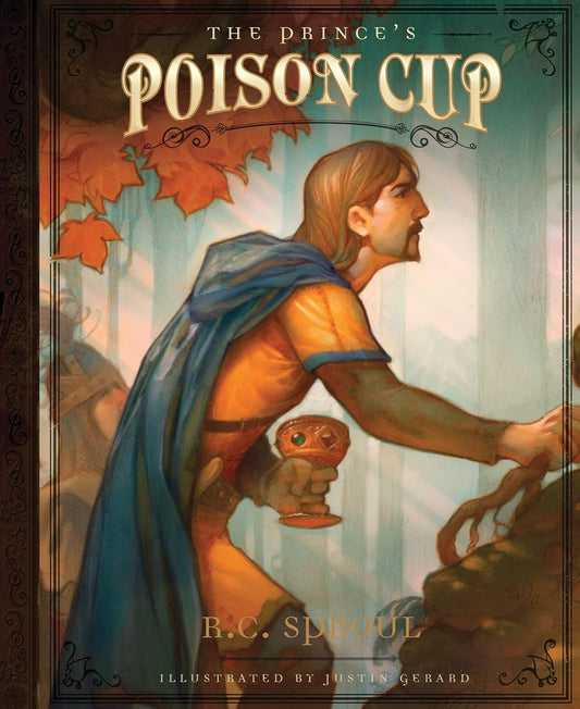 (Members Only) The Prince's Poison Cup by R. C. Sproul