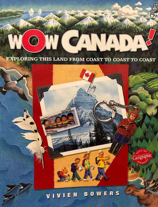 Wow, Canada! : Exploring This Land from Coast to Coast by Vivian Bowers