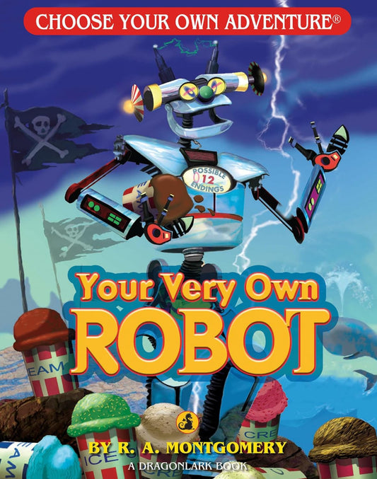 Choose your own Adventure - Your Very Own Robot: A Dragonlark Book by R.A. Montgomery
