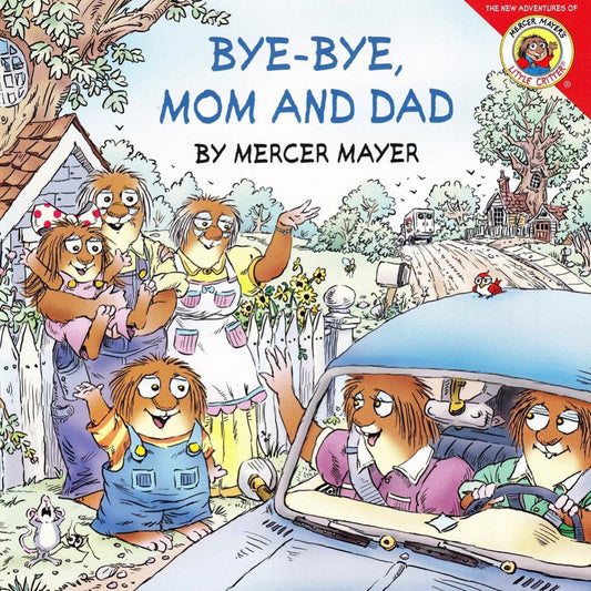 Little Critter: Bye-Bye, Mom and Dad by Mercer Mayer