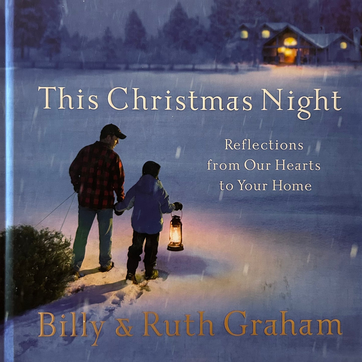 This Christmas Night: Reflections From Our Hearts To Your Home by Billy and Ruth Graham