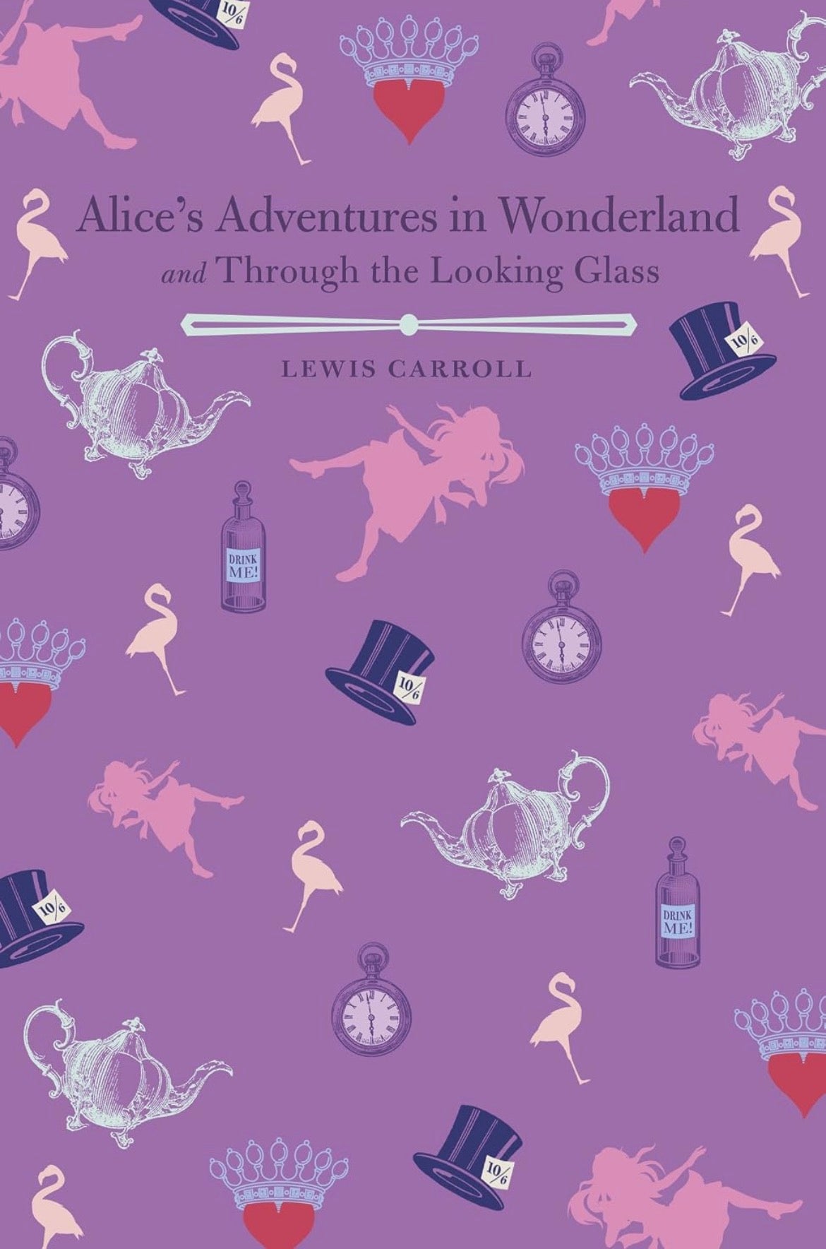 Alices Adventures in Wonderland and Through the Looking Glass