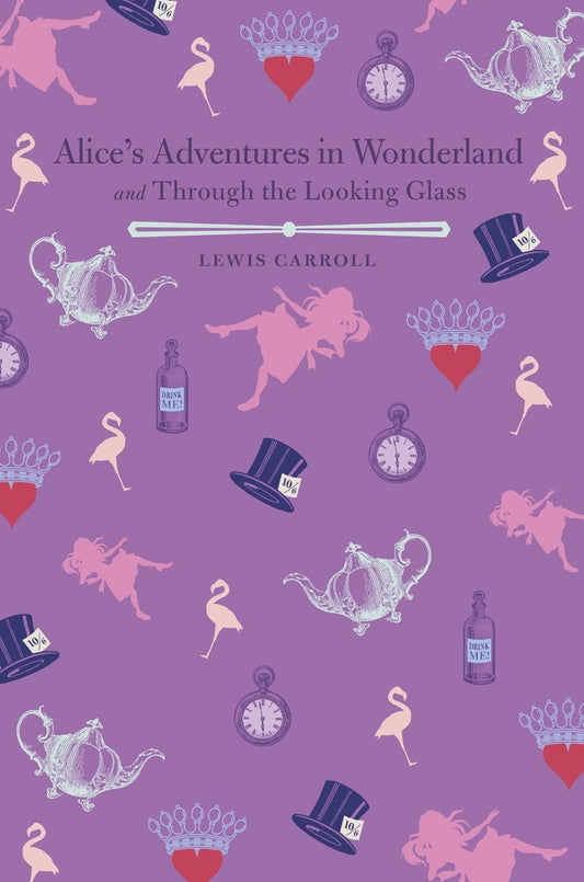 Alices Adventures in Wonderland and Through the Looking Glass