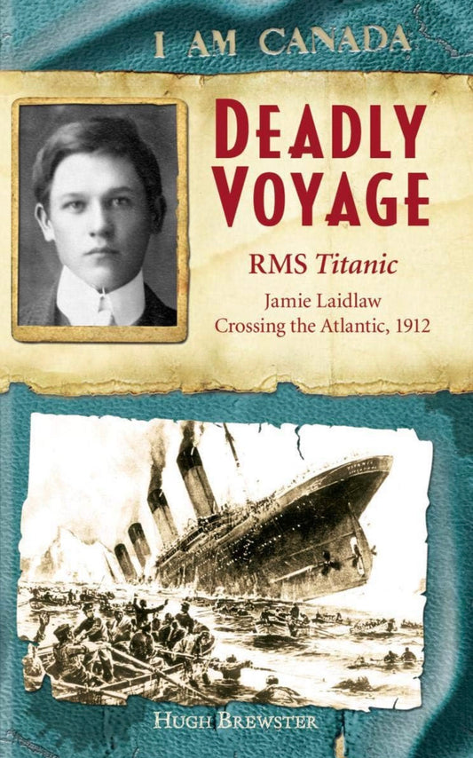 I am Canada: Deadly Voyage RMS Titanic