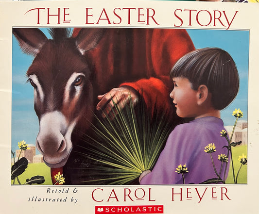 The Easter Story by Carol Heyer