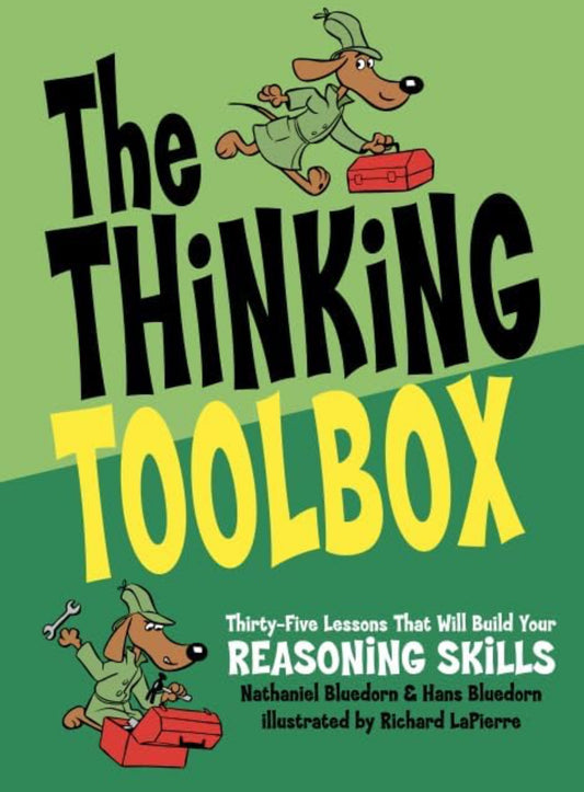 (Members Only) The Thinking Toolbox: Thirty-Five Lessons That Will Build Your Reasoning Skills by Nathaniel Bluedorn