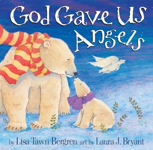 God Gave Us Angels by Lisa Tawn Bergren