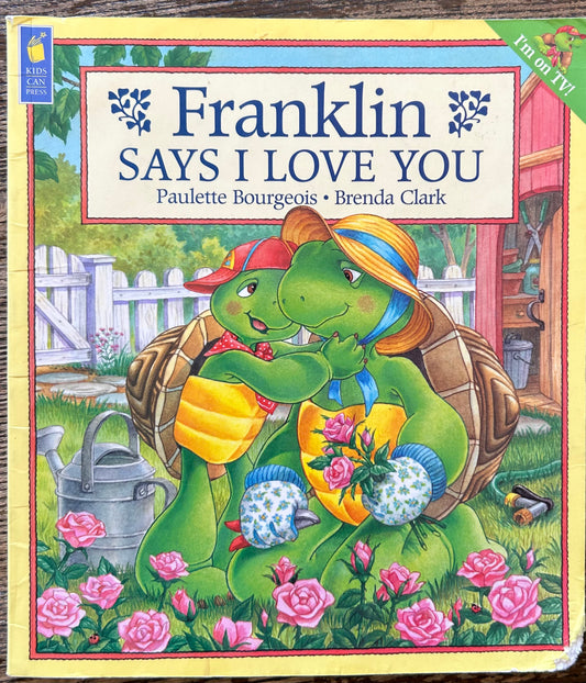 Franklin says I Love You by Paulette Bourgeois and Brenda Clark