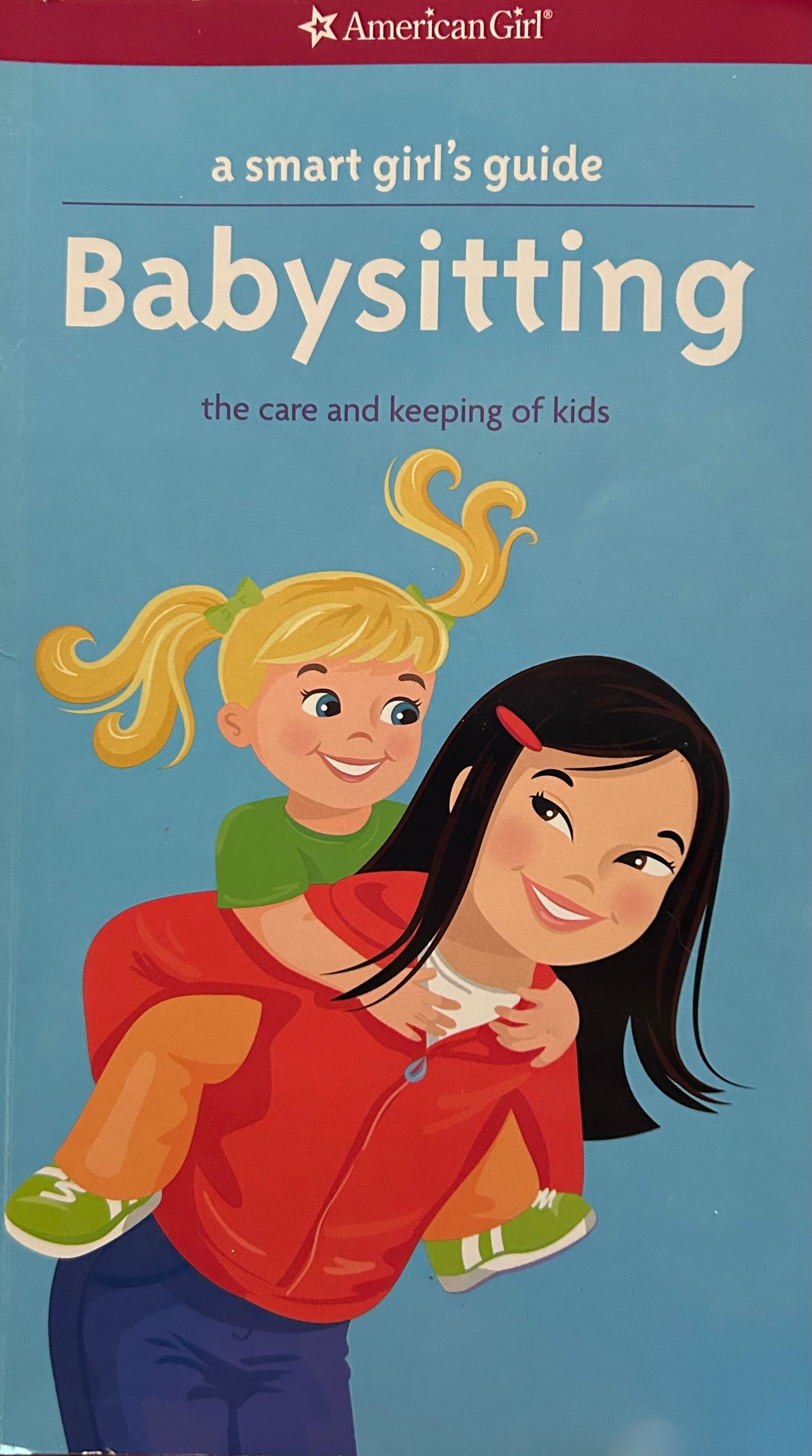 A Smart Girl's Guide: Babysitting: The Care and Keeping of Kids